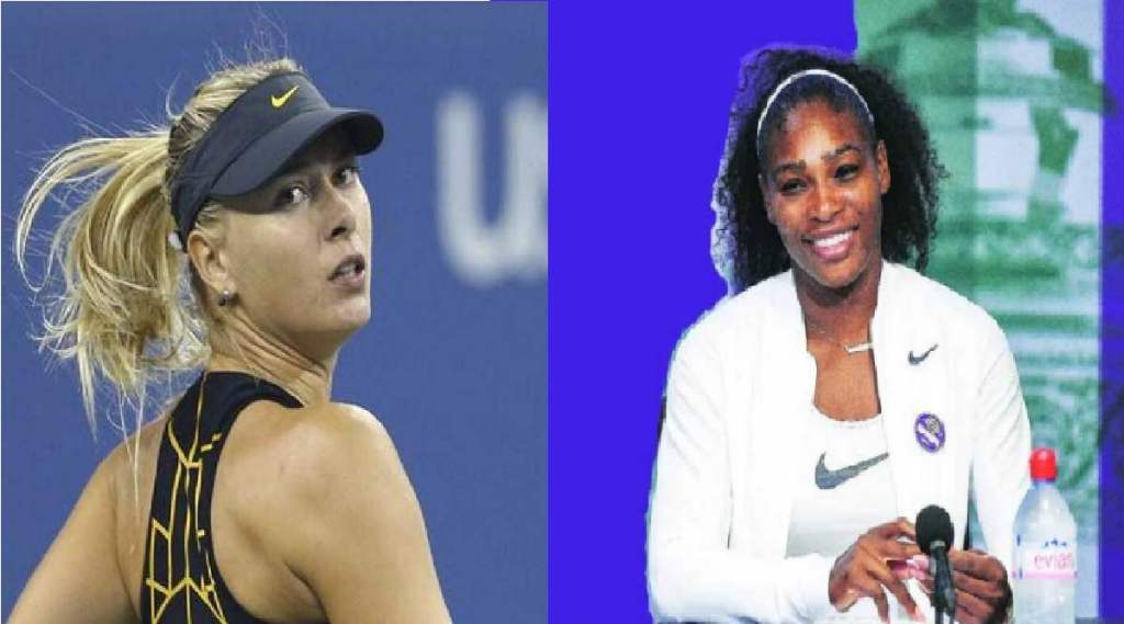 MARIA SHARAPOVA AND SERENA WILLIAMS