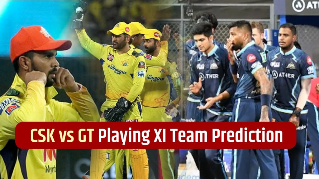 CSK vs GT Final Match Playing XI By MS Dhoni Hardik Pandya Ruturaj Gaikwad And Shubman Gill Confirmed Dream 11 Team CSK vs GT Final Match Playing XI By MS Dhoni Hardik Pandya Ruturaj Gaikwad And Shubman Gill Confirmed Dream 11 Team