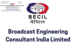 मुंबईत नोकरीची मोठी संधी! BECIL अंतर्गत विविध पदांच्या १२९ रिक्त जागा भरण्यासाठी भरती सुरु, अर्जाची पद्धत जाणून घ्या