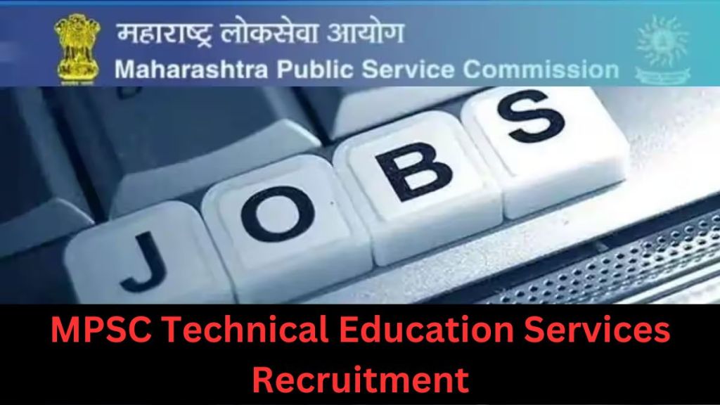 MPSC Technical Education Services Recruitment 2023 MPSC Technical Education Services Recruitment 2023