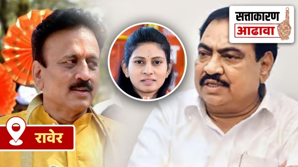 lok sabha constituency review of raver marathi news, raver lok sabha constituency review loksatta, raver loksabha election marathi news