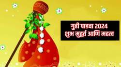 Gudi Padwa 2024 : जाणून घ्या गुढी उभारण्यासाठी शुभ मुहूर्त, तिथी आणि महत्व