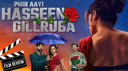 Phir Aayi Hasseen Dillruba Movie Review in Marathi Phir Aayi Hasseen Dillruba Movie Review in Marathi