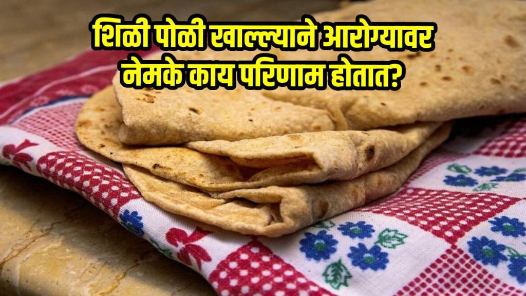 side effect on health by eating stale roti poli chapati