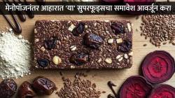 मेनोपॉजनंतर प्रत्येक महिलेने ‘या’ सुपरफूड्सचे आवर्जून करावे सेवन… थकवा आणि हाडांचे दुखणे होईल दूर