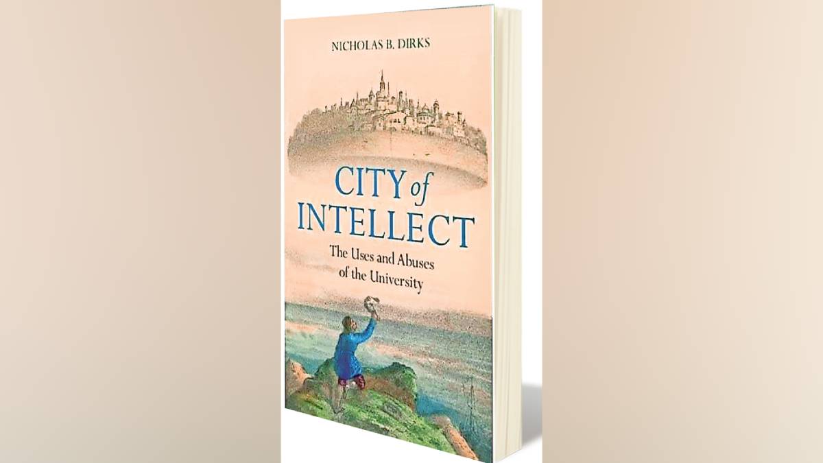 City of Intellect book, Nicholas B Dirks, university leadership challenges, higher education reform, Indian education system, UC Berkeley chancellor, interdisciplinary education,