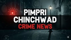 पिंपरी-चिंचवड क्राईम! मुलींची छेड काढल्याची तक्रार, पोलीस, व्यावसायिकाचे अपहरण आणि खंडणी…