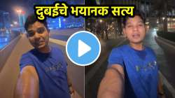 दुबईमधील भयानक वास्तव, भारतीय तरुणाने शेअर केला रात्री ९ वाजताचा ‘तो’ VIDEO; पाहून व्हाल शॉक